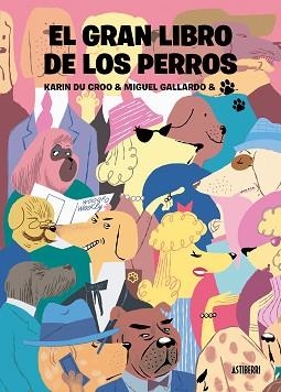 GRAN LIBRO DE LOS PERROS, EL | 9788418909214 | GALLARDO, MIGUEL / DU CROO, KARIN | Llibreria Aqualata | Comprar libros en catalán y castellano online | Comprar libros Igualada