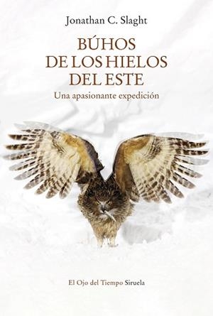 BÚHOS DE LOS HIELOS DEL ESTE | 9788418859755 | SLAGHT, JONATHAN C. | Llibreria Aqualata | Comprar llibres en català i castellà online | Comprar llibres Igualada