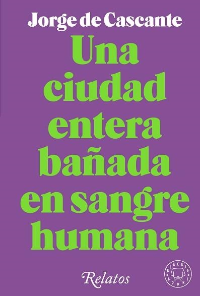 UNA CIUDAD ENTERA BAÑADA EN SANGRE HUMANA | 9788418733994 | DE CASCANTE, JORGE | Llibreria Aqualata | Comprar libros en catalán y castellano online | Comprar libros Igualada