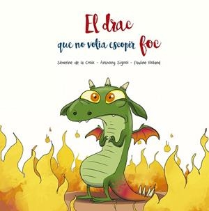 DRAC QUE NO VOLIA ESCOPIR FOC, EL | 9788491455509 | DE LA CROIX, SÉVERINE / SIGNOL, ANTHONY | Llibreria Aqualata | Comprar libros en catalán y castellano online | Comprar libros Igualada