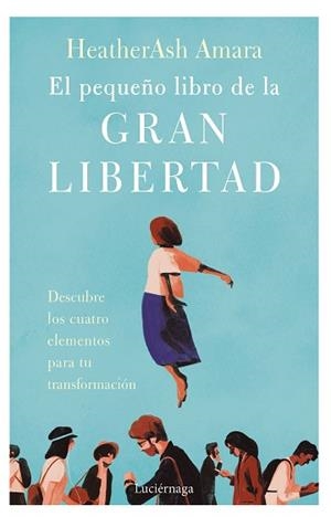 PEQUEÑO LIBRO DE LA GRAN LIBERTAD, EL | 9788419164001 | AMARA, HEATHERASH | Llibreria Aqualata | Comprar libros en catalán y castellano online | Comprar libros Igualada