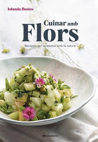 CUINAR AMB FLORS | 9788413561677 | BUSTOS CABEZUELO, IOLANDA | Llibreria Aqualata | Comprar libros en catalán y castellano online | Comprar libros Igualada