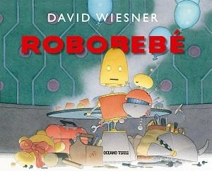 ROBOBEBE | 9786075573373 | WIESNER, DAVID | Llibreria Aqualata | Comprar libros en catalán y castellano online | Comprar libros Igualada
