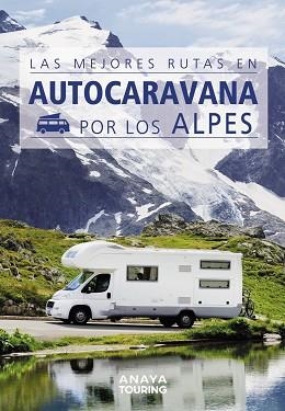 MEJORES RUTAS EN AUTOCARAVANA POR LOS ALPES, LAS | 9788491584384 | KUNTH VERLAG | Llibreria Aqualata | Comprar libros en catalán y castellano online | Comprar libros Igualada