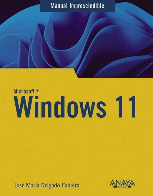 WINDOWS 11, MANUAL IMPRESCINDIBLE | 9788441545458 | DELGADO, JOSÉ MARÍA | Llibreria Aqualata | Comprar llibres en català i castellà online | Comprar llibres Igualada