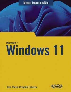 WINDOWS 11, MANUAL IMPRESCINDIBLE | 9788441545458 | DELGADO, JOSÉ MARÍA | Llibreria Aqualata | Comprar libros en catalán y castellano online | Comprar libros Igualada