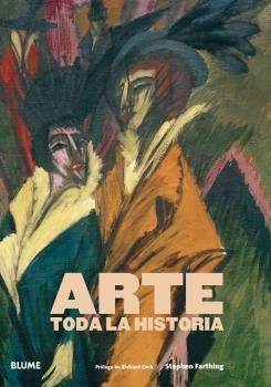 ARTE. TODA LA HISTORIA | 9788419094018 | FARTHING, STEPHEN / CORK, RICHARD | Llibreria Aqualata | Comprar libros en catalán y castellano online | Comprar libros Igualada