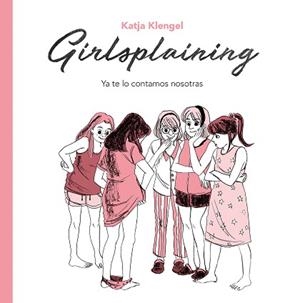 GIRLSPLAINING. YA TE LO CONTAMOS NOSOTRAS | 9788494425707 | KLENGEL, KATJA | Llibreria Aqualata | Comprar libros en catalán y castellano online | Comprar libros Igualada