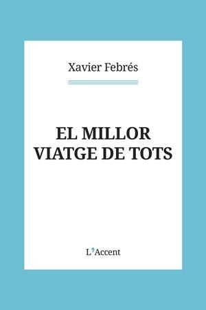 MILLOR VIATGE DE TOTS, EL | 9788418680151 | FEBRÉS, XAVIER | Llibreria Aqualata | Comprar llibres en català i castellà online | Comprar llibres Igualada