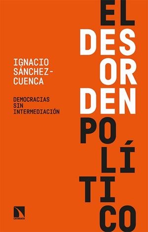DESORDEN POLÍTICO, EL | 9788413524122 | SÁNCHEZ-CUENCA, IGNACIO | Llibreria Aqualata | Comprar libros en catalán y castellano online | Comprar libros Igualada