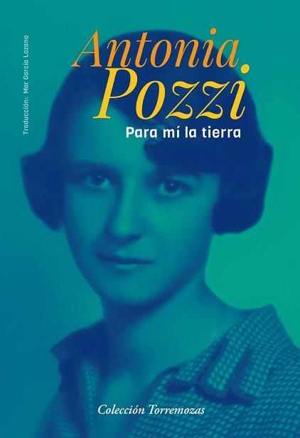 PARA MÍ LA TIERRA | 9788478398065 | POZZI, ANTONIA | Llibreria Aqualata | Comprar libros en catalán y castellano online | Comprar libros Igualada