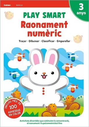 PLAY SMART RAONAMENT NUMÈRIC 3 ANYS | 9788447946662 | EQUIPO GAKKEN | Llibreria Aqualata | Comprar libros en catalán y castellano online | Comprar libros Igualada
