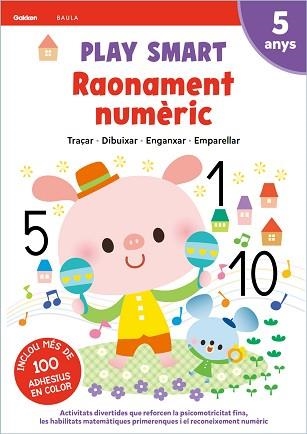 PLAY SMART RAONAMENT NUMÈRIC 5 ANYS | 9788447946709 | EQUIPO GAKKEN | Llibreria Aqualata | Comprar libros en catalán y castellano online | Comprar libros Igualada