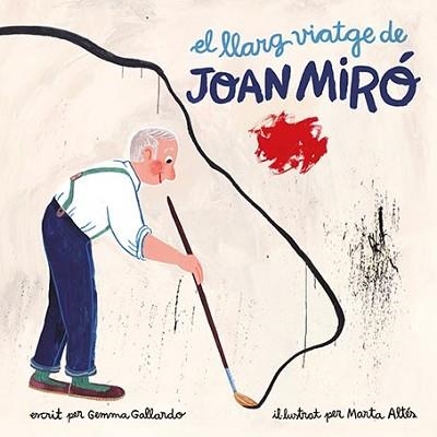 LLARG VIATGE DE JOAN MIRÓ, EL | 9788416411580 | GALLARDO, GEMMA | Llibreria Aqualata | Comprar llibres en català i castellà online | Comprar llibres Igualada