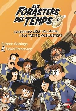 FORASTERS DEL TEMPS 13. L'AVENTURA DELS VALLBONA I ELS TRETZE MOSQUETERS | 9788466150675 | SANTIAGO, ROBERTO | Llibreria Aqualata | Comprar libros en catalán y castellano online | Comprar libros Igualada