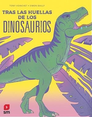 TRAS LAS HUELLAS DE LOS DINOSAURIOS | 9788413921884 | VOINCHET, TONY | Llibreria Aqualata | Comprar libros en catalán y castellano online | Comprar libros Igualada