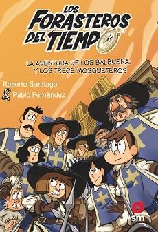 FORASTEROS DEL TIEMPO 13. LA AVENTURA DE LOS BALBUENA Y LOS TRECE MOSQUETEROS | 9788413923697 | SANTIAGO, ROBERTO | Llibreria Aqualata | Comprar libros en catalán y castellano online | Comprar libros Igualada