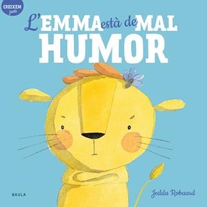 EMMA ESTÀ DE MAL HUMOR, L' | 9788447946815 | ROBAARD, JEDDA | Llibreria Aqualata | Comprar libros en catalán y castellano online | Comprar libros Igualada