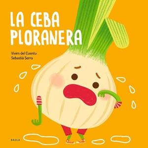 FRUITES I VERDURES 5. LA CEBA PLORANERA | 9788447946471 | VIVIM DEL CUENTU | Llibreria Aqualata | Comprar llibres en català i castellà online | Comprar llibres Igualada