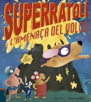 SUPERRATOLÍ I L'AMENAÇA DEL VOLCÀ | 9788447946556 | TAHL, M. N. | Llibreria Aqualata | Comprar libros en catalán y castellano online | Comprar libros Igualada