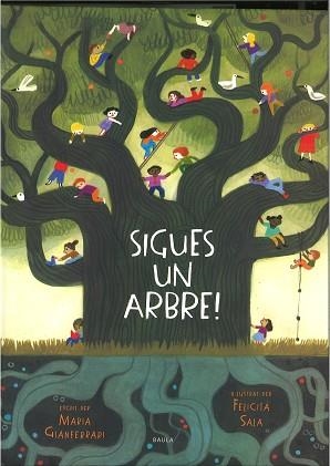 SIGUES UN ARBRE! | 9788447946495 | GIANFERRARI, MARIA | Llibreria Aqualata | Comprar libros en catalán y castellano online | Comprar libros Igualada