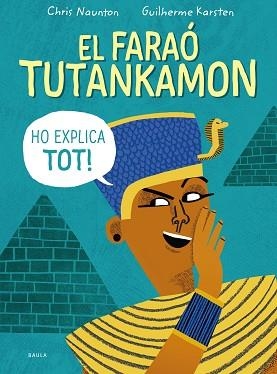 FARAÓ TUTANKAMON HO EXPLICA TOT!, EL | 9788447946846 | NAUNTON, CHRIS | Llibreria Aqualata | Comprar libros en catalán y castellano online | Comprar libros Igualada