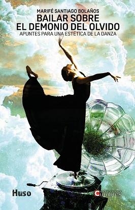 BAILAR SOBRE EL DEMONIO DEL OLVIDO | 9788494706370 | SANTIAGO BOLAÑOS, MARIFÉ | Llibreria Aqualata | Comprar libros en catalán y castellano online | Comprar libros Igualada