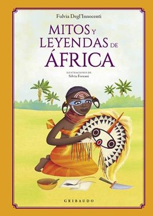 MITOS Y LEYENDAS DE ÁFRICA | 9788412340846 | DEGL’INNOCENTI, FULVIA | Llibreria Aqualata | Comprar libros en catalán y castellano online | Comprar libros Igualada