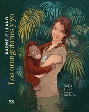 ORANGUTANES Y YO, LOS | 9788412318128 | LLANO, KARMELE | Llibreria Aqualata | Comprar libros en catalán y castellano online | Comprar libros Igualada