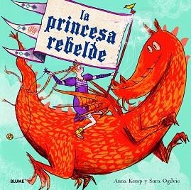 PRINCESA REBELDE, LA | 9788498017045 | KEMP, ANNA / OGILVIE, SARA | Llibreria Aqualata | Comprar libros en catalán y castellano online | Comprar libros Igualada