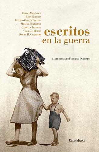 ESCRITOS EN LA GUERRA | 9788413430942 | MENÉNDEZ GONZÁLEZ, ELVIRA/HUERTAS GÓMEZ, ROSA/GARCÍA TEIJEIRO, ANTONIO/RODRÍGUEZ SUÁREZ, MÓNICA/FERN | Llibreria Aqualata | Comprar libros en catalán y castellano online | Comprar libros Igualada