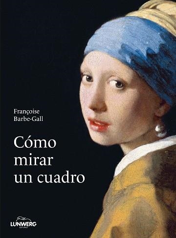 CÓMO MIRAR UN CUADRO | 9788418820427 | BARBE-GALL, FRANÇOISE | Llibreria Aqualata | Comprar libros en catalán y castellano online | Comprar libros Igualada