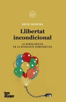LLIBERTAT INCONDICIONAL | 9788418705311 | CASASSAS, DAVID | Llibreria Aqualata | Comprar libros en catalán y castellano online | Comprar libros Igualada