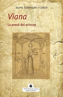 VIANA. LA PRESÓ DEL PRÍNCEP | 9788419007070 | SOBREQUÉS I CALLICÓ, JAUME | Llibreria Aqualata | Comprar llibres en català i castellà online | Comprar llibres Igualada