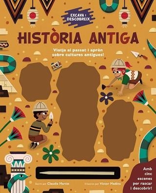 EXCAVA I DESCOBREIX: HISTÒRIA ANTIGA | 9788413491264 | MARTIN, CLAUDIA | Llibreria Aqualata | Comprar libros en catalán y castellano online | Comprar libros Igualada