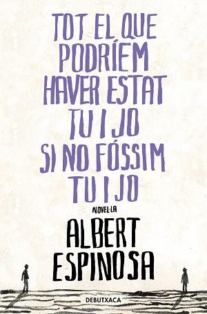 TOT EL QUE PODRÍEM HAVER ESTAT TU I JO SI NO FÓSSIM TU I JO | 9788418196485 | ESPINOSA, ALBERT | Llibreria Aqualata | Comprar libros en catalán y castellano online | Comprar libros Igualada