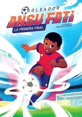 ANSU FATI. LA PRIMERA FINAL (GOLEADOR 1) | 9788448860363 | FATI, ANSU / BALLESTEROS, PABLO | Llibreria Aqualata | Comprar libros en catalán y castellano online | Comprar libros Igualada