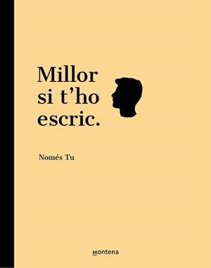 MILLOR SI T'HO ESCRIC | 9788418594731 | NOMÉS TU, | Llibreria Aqualata | Comprar llibres en català i castellà online | Comprar llibres Igualada