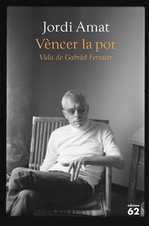 VÈNCER LA POR. VIDA DE GABRIEL FERRATER | 9788429780116 | AMAT, JORDI | Llibreria Aqualata | Comprar llibres en català i castellà online | Comprar llibres Igualada
