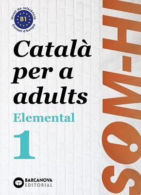 SOM-HI! ELEMENTAL 1. LLENGUA CATALANA B1 | 9788448951610 | BERNADÓ, CRISTINA/FLOTATS, ANNA MARIA/FARRARÓS, DAVID | Llibreria Aqualata | Comprar libros en catalán y castellano online | Comprar libros Igualada