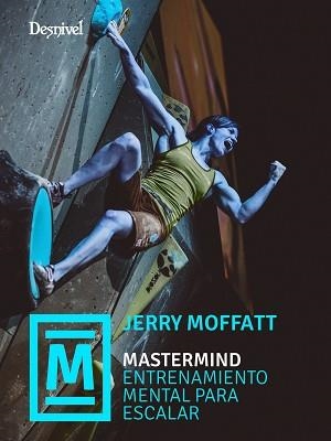 MASTERMIND. ENTRENAMIENTO MENTAL PARA ESCALAR | 9788498295894 | MOFFAT, JERRY | Llibreria Aqualata | Comprar libros en catalán y castellano online | Comprar libros Igualada