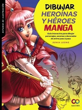 DIBUJAR HEROÍNAS Y HÉROES MANGA | 9788441544673 | LEONG, SONIA | Llibreria Aqualata | Comprar libros en catalán y castellano online | Comprar libros Igualada
