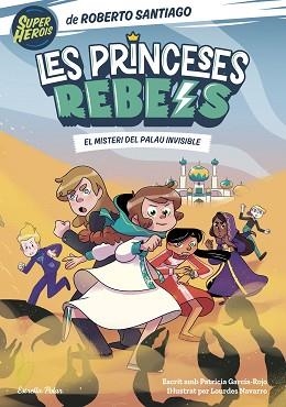 PRINCESES REBELS 2, LES.  EL MISTERI DEL PALAU INVISIBLE | 9788413892078 | SANTIAGO, ROBERTO | Llibreria Aqualata | Comprar libros en catalán y castellano online | Comprar libros Igualada