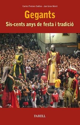 GEGANTS. SIS-CENTS ANYS DE FESTA I TRADICI?Ó | 9788417116507 | FREIXES CODINA, CARLES / GRAU MART?, JAN | Llibreria Aqualata | Comprar llibres en català i castellà online | Comprar llibres Igualada