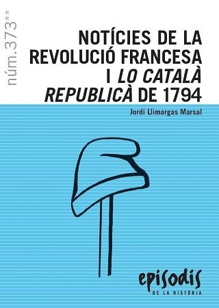 NOTÍCIES DE LA REVOLUCIÓ FRANCESA I LO CATALÀ REPUBLICÀ DE 1794 | 9788423208821 | LLIMARGAS MARSAL, JORDI | Llibreria Aqualata | Comprar libros en catalán y castellano online | Comprar libros Igualada