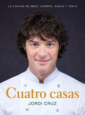 CUATRO CASAS. LA COCINA DE JORDI EN ABAC, ATEMPO, ANGLE Y TEN'S | 9788418007767 | CRUZ, JORDI | Llibreria Aqualata | Comprar libros en catalán y castellano online | Comprar libros Igualada
