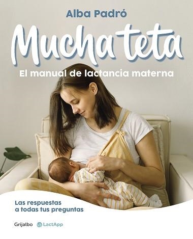 MUCHA TETA. EL MANUAL DE LACTANCIA MATERNA | 9788418055508 | PADRÓ, ALBA | Llibreria Aqualata | Comprar libros en catalán y castellano online | Comprar libros Igualada