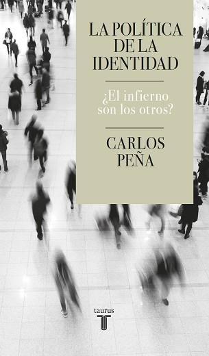 POLÍTICA DE LA IDENTIDAD, LA | 9788430624935 | PEÑA, CARLOS | Llibreria Aqualata | Comprar libros en catalán y castellano online | Comprar libros Igualada