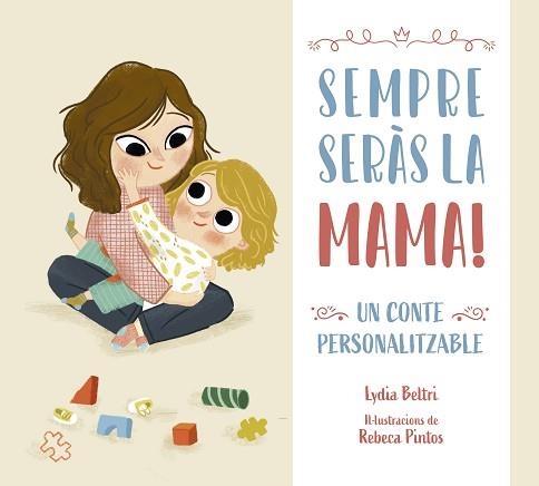 SEMPRE SERÀS LA MAMA! | 9788448860448 | BELTRI, LYDIA/PINTOS, REBECA | Llibreria Aqualata | Comprar libros en catalán y castellano online | Comprar libros Igualada