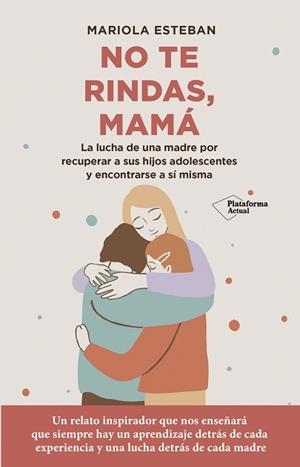 NO TE RINDAS, MAMÁ | 9788418927744 | ESTEBAN, MARIOLA | Llibreria Aqualata | Comprar libros en catalán y castellano online | Comprar libros Igualada